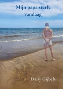 Cover-Bild zum Titel 'Mijn papa sterft vandaag' von 'Daisy Gijbels'