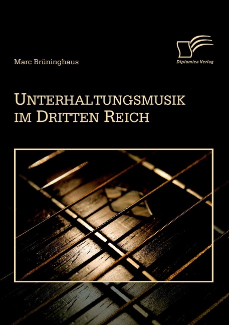 Unterhaltungsmusik im Dritten Reich - Marc Brüninghaus