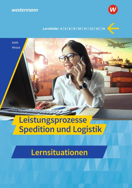 Spedition und Logistik. Leistungsprozesse Lernsituationen - Martin Voth, Gernot Hesse