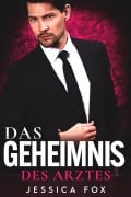 Cover-Bild zum Titel 'Das Geheimnis des Arztes: Ein Milliardär-Arzt-Liebesroman (Gerettet von dem Arzt, #1)' von 'Jessica F.'