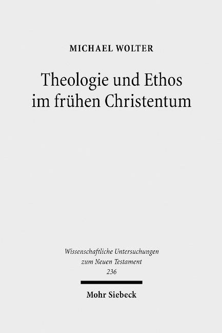 Theologie und Ethos im frühen Christentum - Michael Wolter