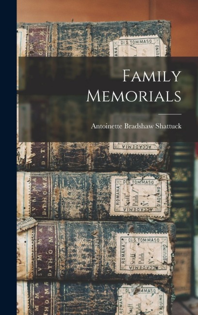 Family Memorials - Antoinette Bradshaw Shattuck