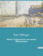 Cover-Bild zum Titel 'Mister Galgenstrick und andere Humoresken' von 'Karl Ettlinger'