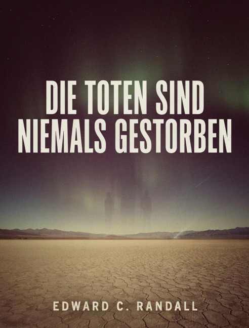 Die Toten sind niemals gestorben - Edward C. Randall