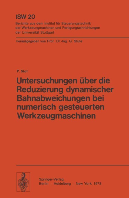 Untersuchungen über die Reduzierung dynamischer Bahnabweichungen bei numerisch gesteuerten Werkzeugmaschinen - P. Stof