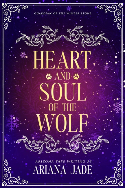 Heart And Soul Of The Wolf (Guardian Of The Winter Stone, #0.5) - Ariana Jade, Arizona Tape