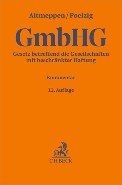 Gesetz betreffend die Gesellschaften mit beschränkter Haftung. GmbHG - Holger Altmeppen, Dörte Poelzig, Günter H. Roth