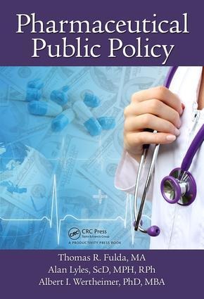 Pharmaceutical Public Policy - Thomas R Fulda, Albert I Wertheimer, Alan Lyles