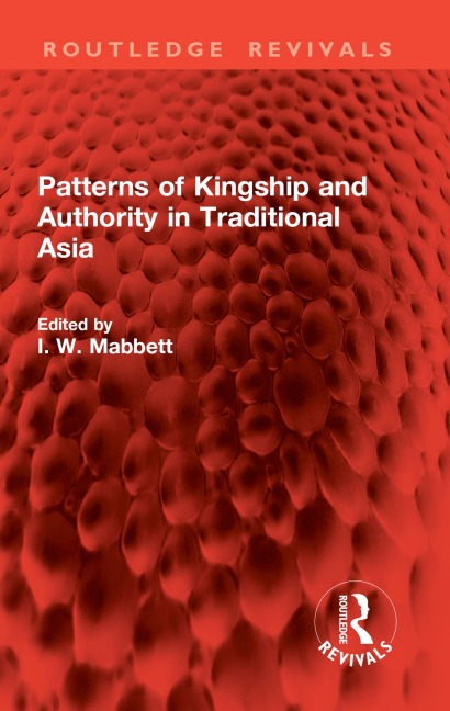 Patterns of Kingship and Authority in Traditional Asia - 