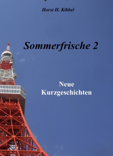 Sommerfrische 2 - neue Kurzgeschichten - Horst H. Kibbel