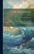 Cover-Bild zum Titel 'The Atlantic: A Preliminary Account Of The General Results Of The Exploring Voyage Of H.m.s. "challenger" During The Year 1873 And T' von 'C. Wyville Thomson'