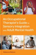 Cover-Bild zum Titel 'An Occupational Therapist's Guide to Sensory Integration and Adult Mental Health' von 'Rebecca Matson'