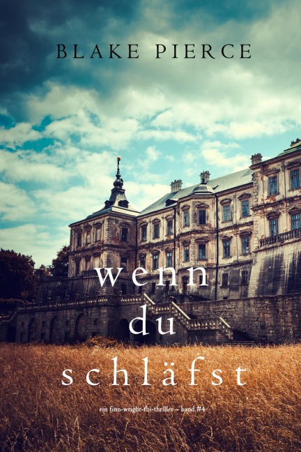 Wenn du schläfst (Ein Finn-Wright-FBI-Thriller - Band Vier) - Blake Pierce