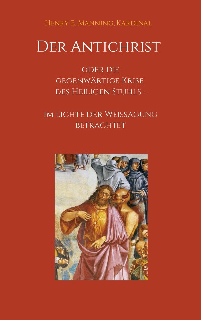 Der Antichrist oder die gegenwärtige Krise des Heiligen Stuhls - Kardinal Manning