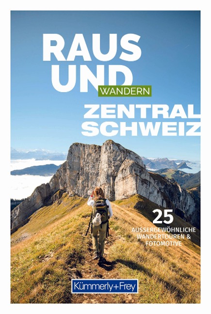 Kümmerly+Frey Raus und Wandern Zentralschweiz - Wanderführer - 