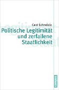 Cover-Bild zum Titel 'Politische Legitimität und zerfallene Staatlichkeit' von 'Cord Schmelzle'