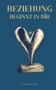 Cover-Bild zum Titel 'Beziehung beginnt in dir' von 'Camila Kahn'