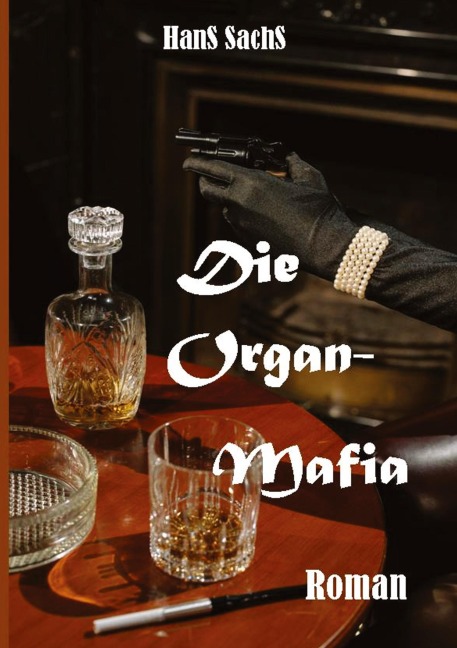 Die Organmafia - von Dubai bis in den Himalaja - Hans Sachs
