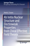 Cover-Bild zum Titel 'Ab Initio Nuclear Structure and Electroweak Properties from Chiral Effective Field Theory' von 'Patrick J. Fasano'