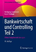 Bankwirtschaft und Controlling Teil 2 - Wolfgang Grundmann, Rudolf Rathner