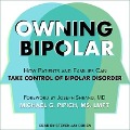 Owning Bipolar Lib/E: How Patients and Families Can Take Control of Bipolar Disorder - Michael G. Pipich