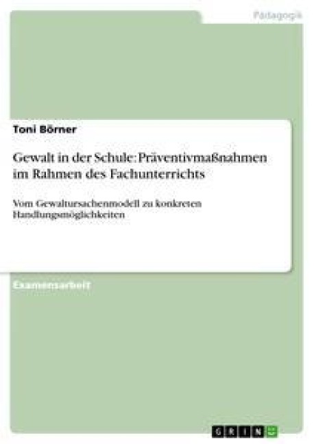 Gewalt in der Schule: Präventivmaßnahmen im Rahmen des Fachunterrichts - Toni Börner