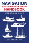Navigation Rules and Regulations Handbook: International-Inland - U. S. Coast Guard