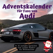 Cover-Bild zum Titel 'Adventskalender für Fans von Audi' von 'Markus Klein'