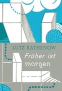 Cover-Bild zum Titel 'Früher ist morgen' von 'Lutz Rathenow'