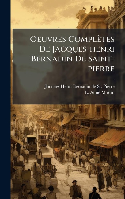 Oeuvres ComplÃ¿tes De Jacques-henri Bernadin De Saint-pierre - L. AimÃ(c)-Martin