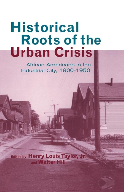 Historical Roots of the Urban Crisis - Henry L. Taylor Jr., Walter Hill