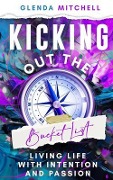 Kicking Out The Bucket List - Glenda Mitchell