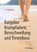 Cover-Bild zum Titel 'Ratgeber Krampfadern, Beinschwellung und Thrombose' von 'Erika Mendoza'
