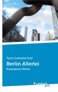 Berlin Allerlei - Tjark Gottwald Graf