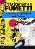 Cover-Bild zum Titel 'Praticamente fumetti. Piccolo manuale per scrivere e disegnare dal manga al graphic novel a mano e al computer' von 'Laura Scarpa'