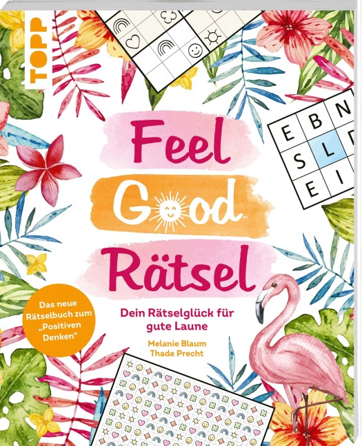 Feel Good Rätsel: Dein Rätselglück zum 'Positiven Denken' - Melanie Blaum, Thade Precht