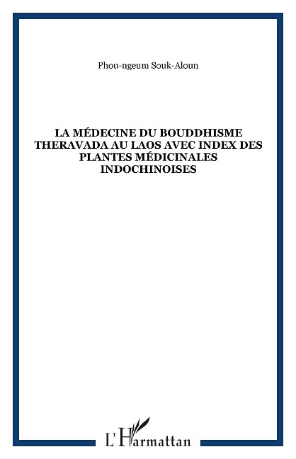 La médecine du bouddhisme theravada au Laos avec index des plantes médicinales indochinoises - Souk-Aloun