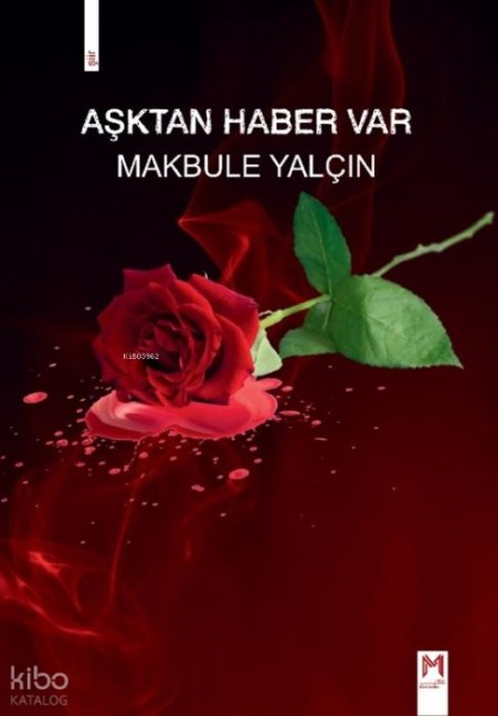 Asktan Haber Var - Makbule Yalcin