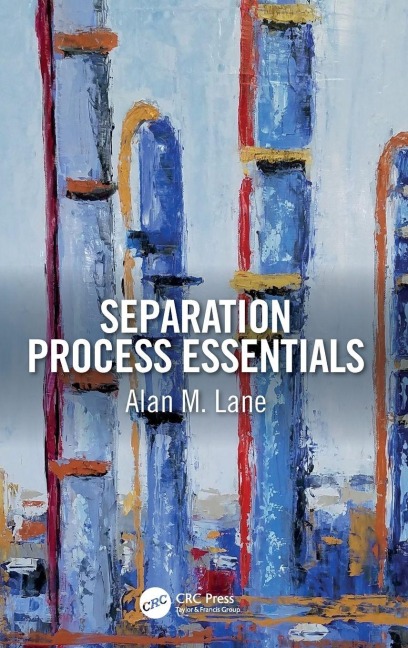 Separation Process Essentials - Alan M. Lane