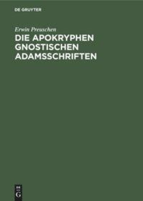 Die apokryphen gnostischen Adamsschriften - Erwin Preuschen