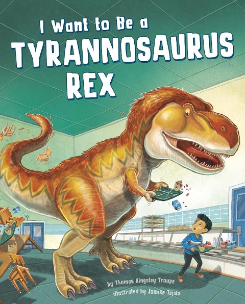 I Want to Be a Tyrannosaurus Rex - Thomas Kingsley Troupe