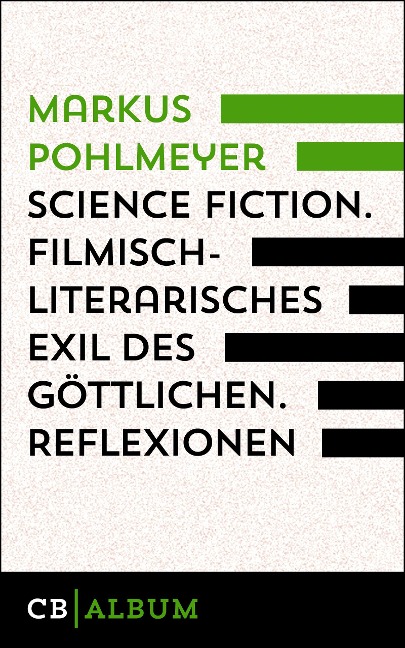 Science Fiction - Filmisch-literarisches Exil des Göttlichen. Reflexionen. - Markus Pohlmeyer
