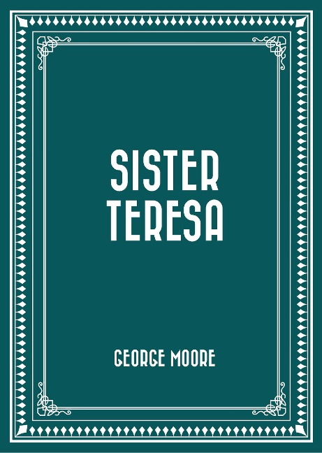 Sister Teresa - George Moore