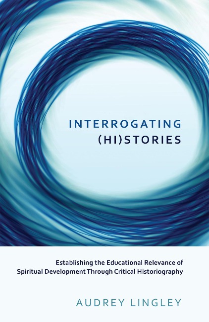 Interrogating (Hi)stories - Audrey Lingley