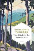 Vom Glück, in der Natur zu sein - Henry David Thoreau