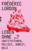 Cover-Bild zum Titel 'Leben ohne ...?' von 'Frédéric Lordon'