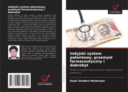 Cover-Bild zum Titel 'Indyjski system patentowy, przemys¿ farmaceutyczny i dobrobyt' von 'Rajat Shubhro Mukherjee'