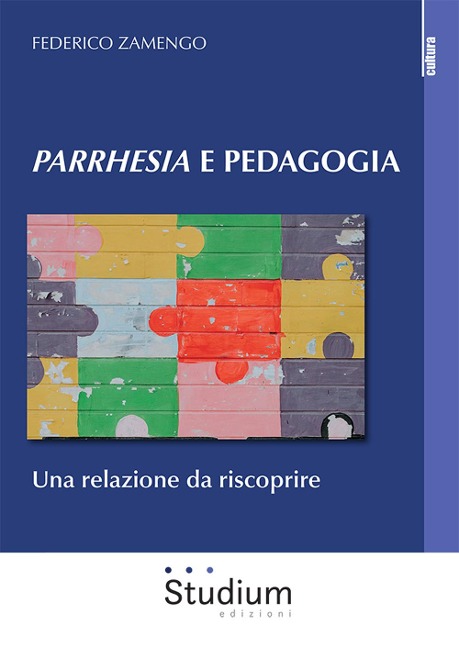 Parrhesia e pedagogia. Una relazione da riscoprire - Federico Zamengo