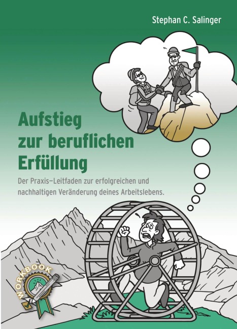 Aufstieg zur beruflichen Erfüllung, berufliche Neuorientierung, Berufung finden, berufliche Veränderung. - Stephan Salinger