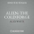Alien: The Cold Forge - Alex White